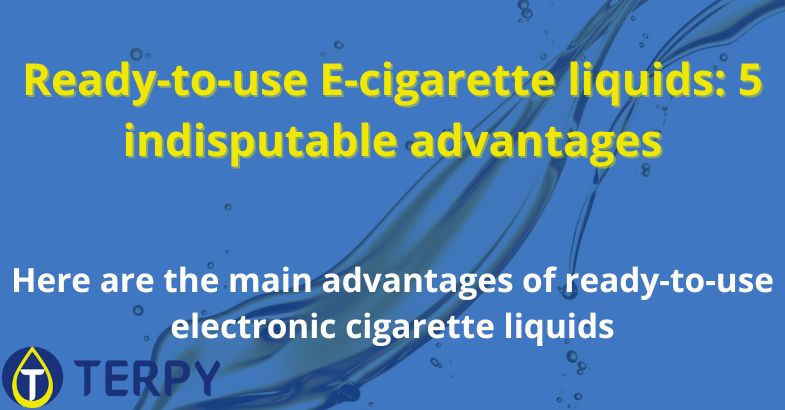 Ready-to-use E-cigarette liquids: 5 advantages