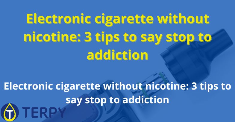 Electronic cigarette without nicotine: 3 tips