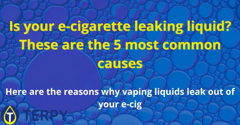 Is your e-cigarette leaking liquid?