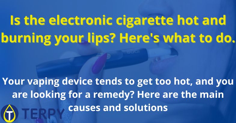 Is the electronic cigarette hot and burning your lips?