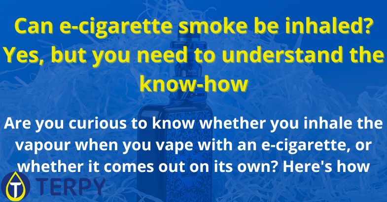 Can e-cigarette smoke be inhaled?