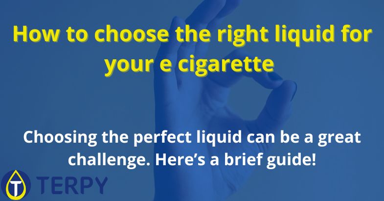 How to choose the right liquid for your e cigarette