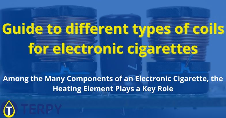 Guide to different types of coils for electronic cigarettes