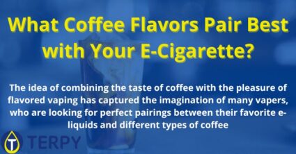 What Coffee Flavors Pair Best with Your E-Cigarette?